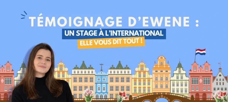 bannière avec comme titre "témoignage d'Ewene : un stage à l'international elle vous dit tout !"